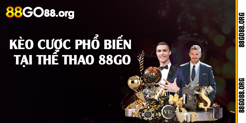 Kèo cược phổ biến tại thể thao 88go