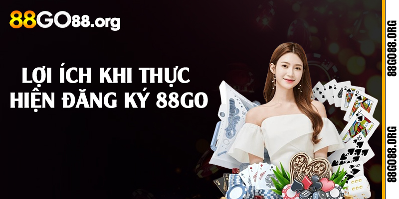 Lợi ích khi thực hiện đăng ký 88go